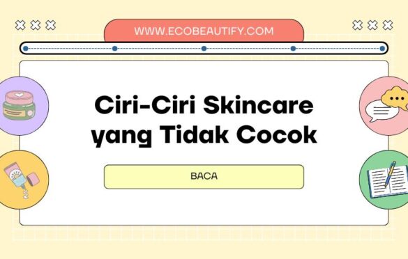 ciri ciri skincare tidak cocok