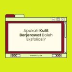 apakah kulit berjerawat boleh eksfoliasi