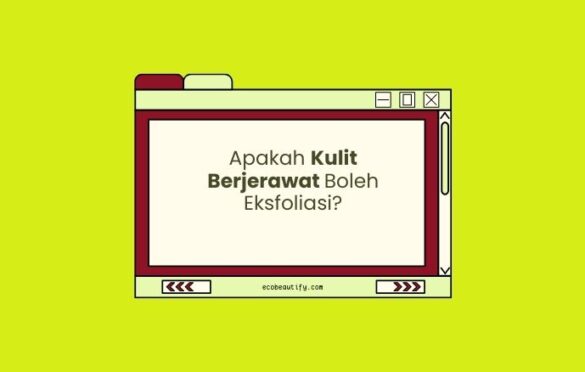 apakah kulit berjerawat boleh eksfoliasi