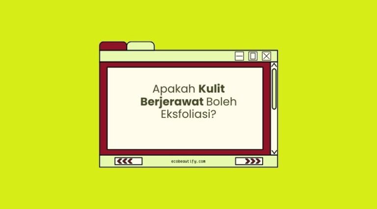 apakah kulit berjerawat boleh eksfoliasi