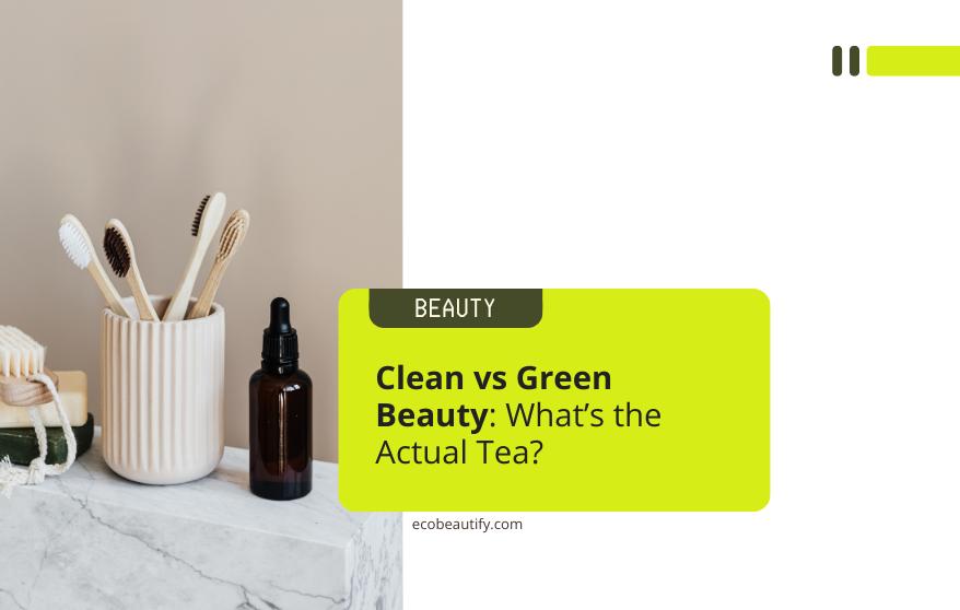 clean vs green beauty